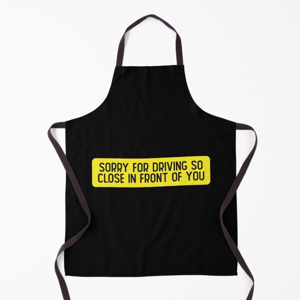 Item preview, Sorry For Driving So Close In Front Of You Funny Bumper designed and sold by Sour Soul.