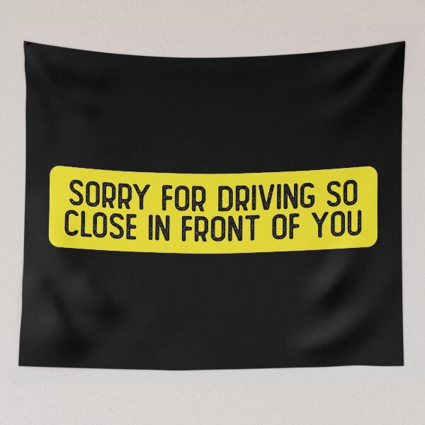 Item preview, Sorry For Driving So Close In Front Of You Funny Bumper designed and sold by Sour Soul.