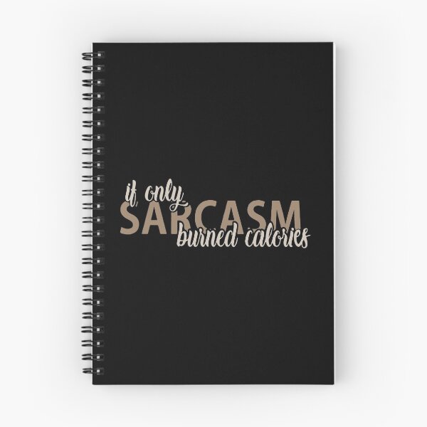 Item preview, If Only Sarcasm Burned Calories designed and sold by PulsingDork.