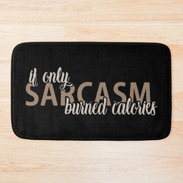 Item preview, If Only Sarcasm Burned Calories designed and sold by PulsingDork.