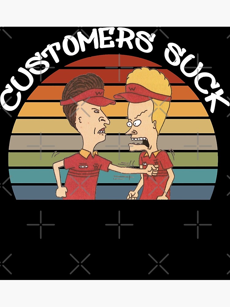 "Customers Suck B And B Design" Poster By RheaumeHenry | Redbubble