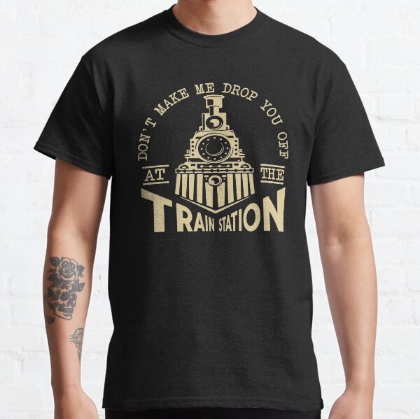 Don't Make Me Drop You Off At The Train Station, Yellowstone Lover Classic T-Shirt