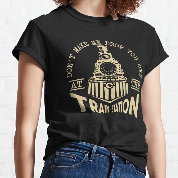Don't Make Me Drop You Off At The Train Station, Yellowstone Lover Classic T-Shirt