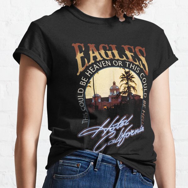 EAGELS Art Hotels Californias Band Music Legend  Classic T-Shirt
