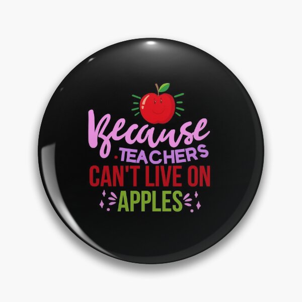 Item preview, Because Teachers Can't Live on Apples designed and sold by OutLoudDesigns.