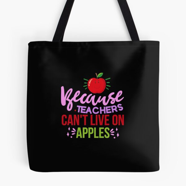 Item preview, Because Teachers Can't Live on Apples designed and sold by OutLoudDesigns.