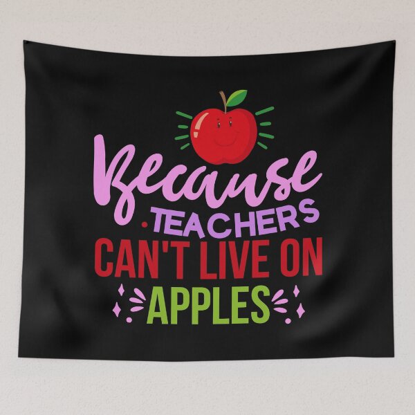 Item preview, Because Teachers Can't Live on Apples designed and sold by OutLoudDesigns.