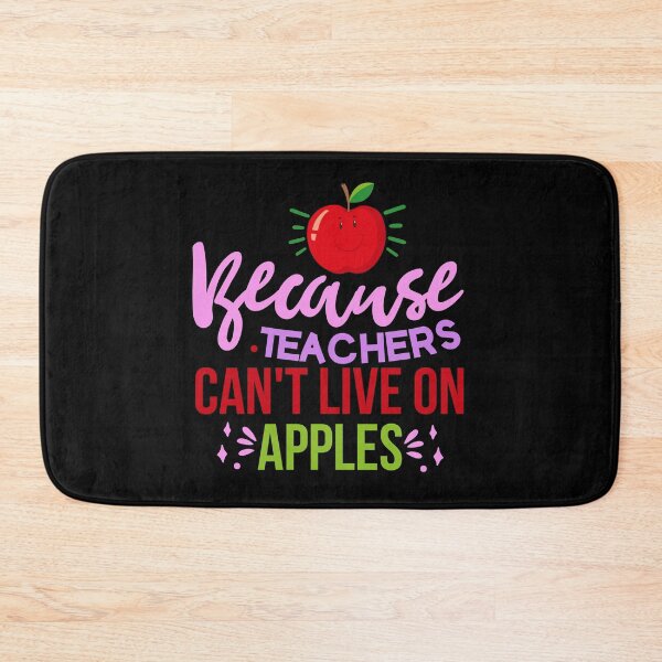 Item preview, Because Teachers Can't Live on Apples designed and sold by OutLoudDesigns.
