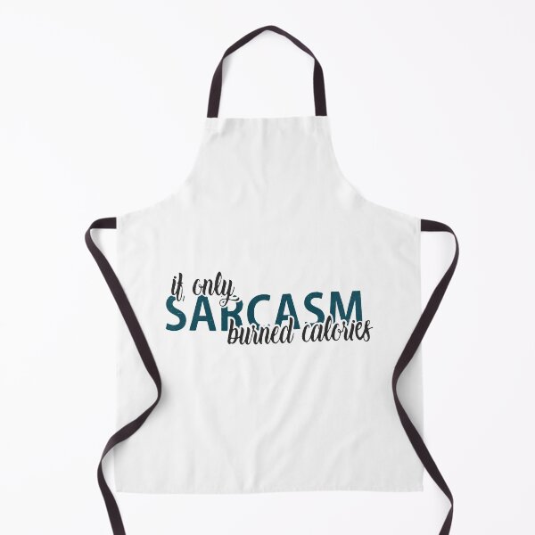 Item preview, If Only Sarcasm Burned Calories designed and sold by PulsingDork.