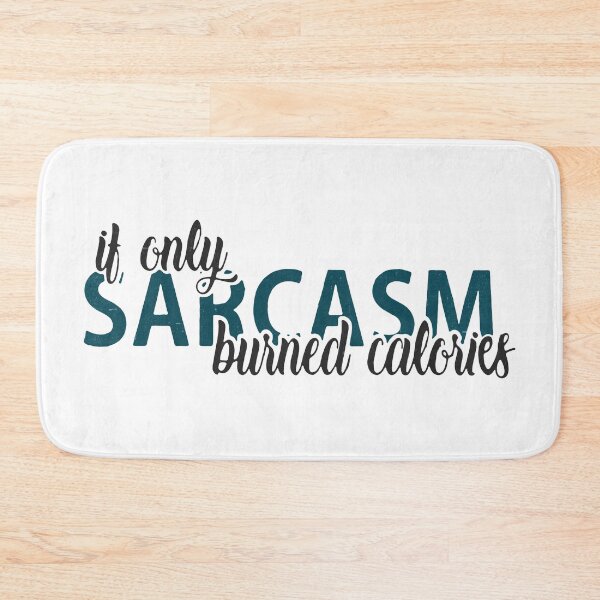 Item preview, If Only Sarcasm Burned Calories designed and sold by PulsingDork.