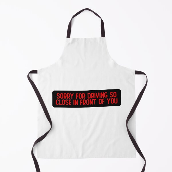 Item preview, Sorry For Driving So Close In Front Of You Cool Bumper designed and sold by Sour Soul.