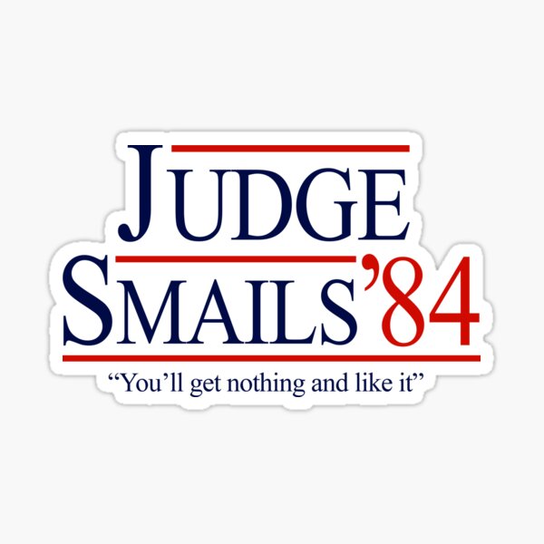 Item preview, Judge Smails '84 - "You'll get nothing and like it" designed and sold by Primotees.