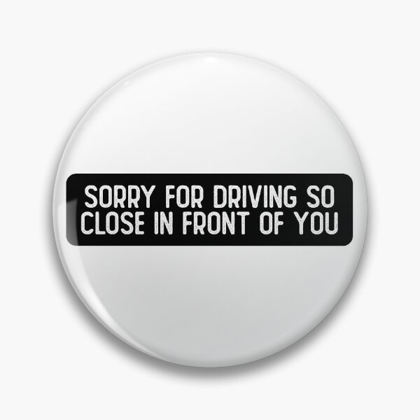 Item preview, Sorry For Driving So Close In Front Of You Cool Biker designed and sold by Sour Soul.