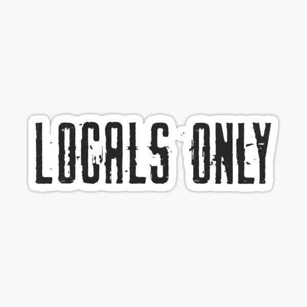 Item preview, Locals Only designed and sold by PulsingDork.