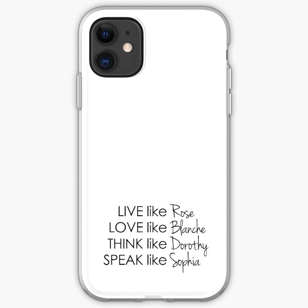 Live like Golden Girls - Rose, Blanche, Dorothy, Sophia iPhone Soft Case