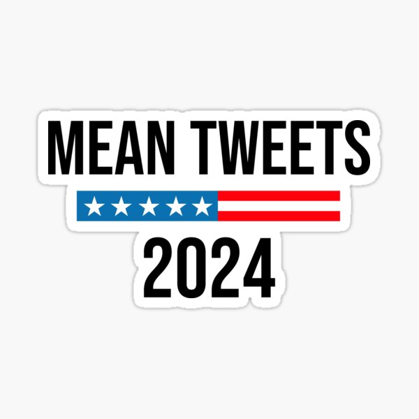 Mean Tweets 2024 Sticker For Sale By Designhub21 Redbubble   St,small,507x507 Pad,600x600,f8f8f8 