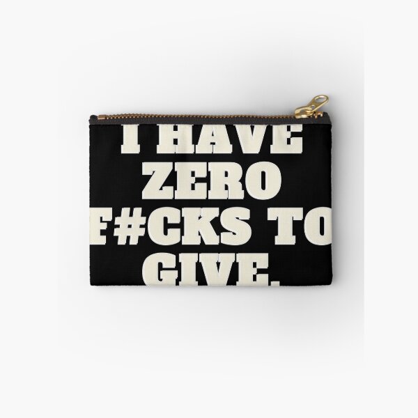 Item preview, I Have Zero F#cks to give designed and sold by Golden-place.