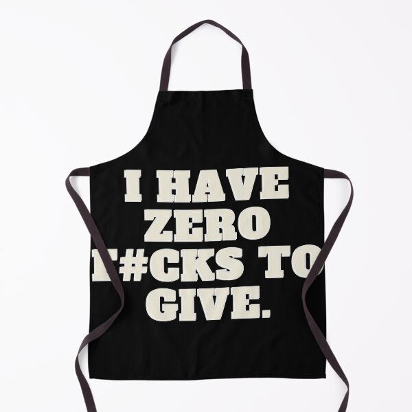 Item preview, I Have Zero F#cks to give designed and sold by Golden-place.