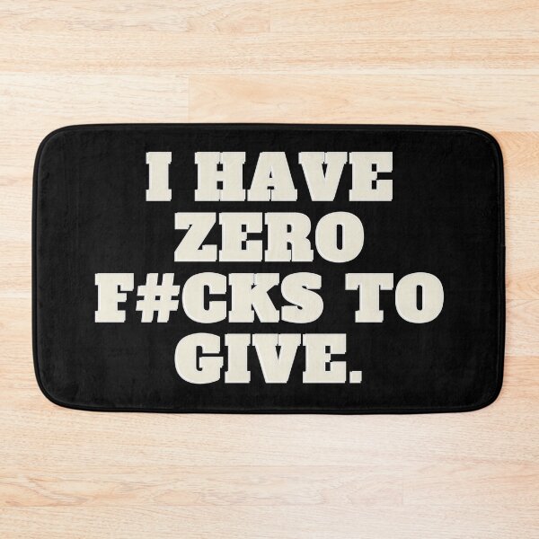 Item preview, I Have Zero F#cks to give designed and sold by Golden-place.