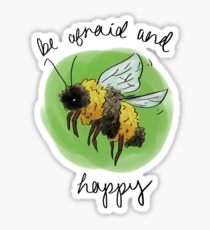 bee afraid + happy Sticker