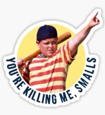 The Sandlot- You're Killing Me, Smalls Sticker