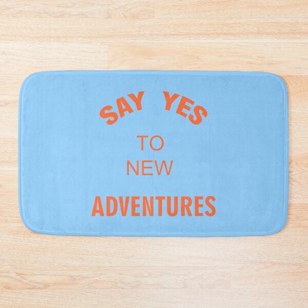 Item preview, Say YES to new Adventures designed and sold by redgoch.
