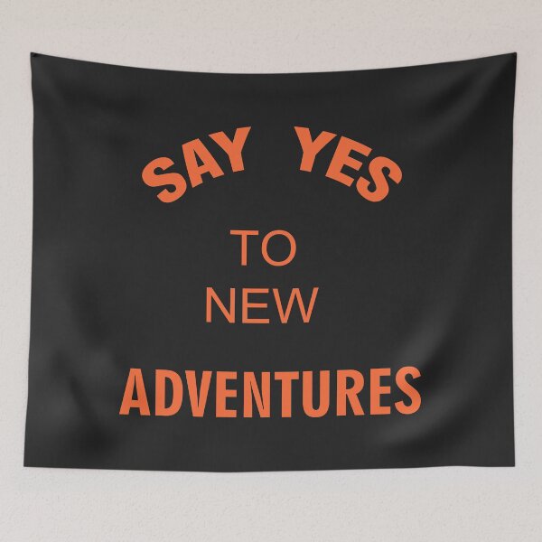 Item preview, Say YES to new Adventures designed and sold by redgoch.