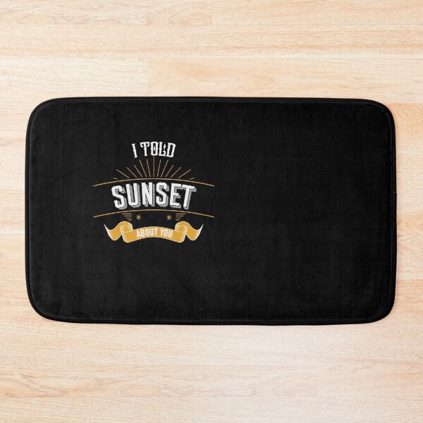 Item preview, I Told Sunset About You Quote designed and sold by mirzadesign.