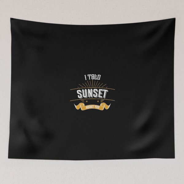 Item preview, I Told Sunset About You Quote designed and sold by mirzadesign.