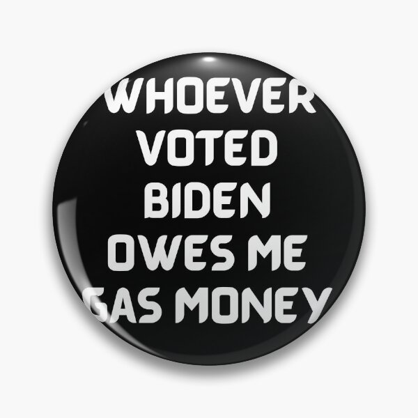 Item preview, Whoever Voted Biden Owes Me Gas Money designed and sold by Buzzbazaar.