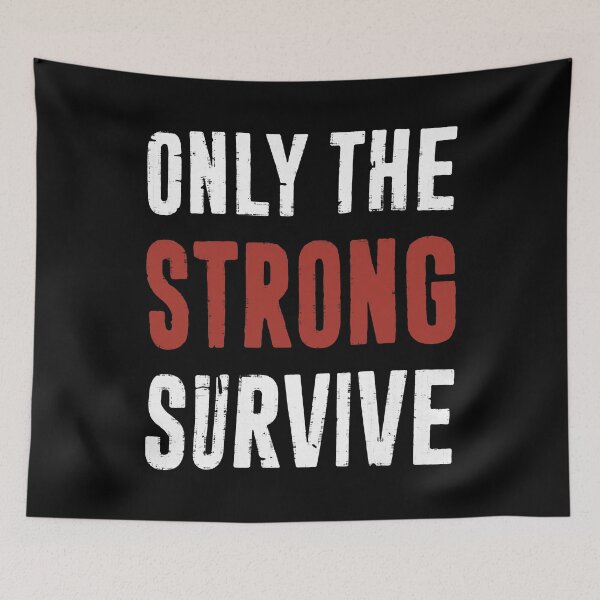 Item preview, Only The Strong Survive designed and sold by PulsingDork.