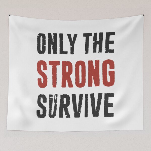 Item preview, Only The Strong Survive designed and sold by PulsingDork.