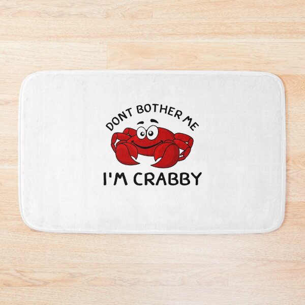 Item preview, Don't Bother Me I'm Crabby designed and sold by NUMAFUWA.