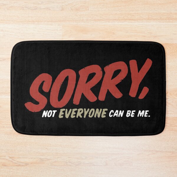 Item preview, Sorry Not Everyone Can Be Me designed and sold by PulsingDork.