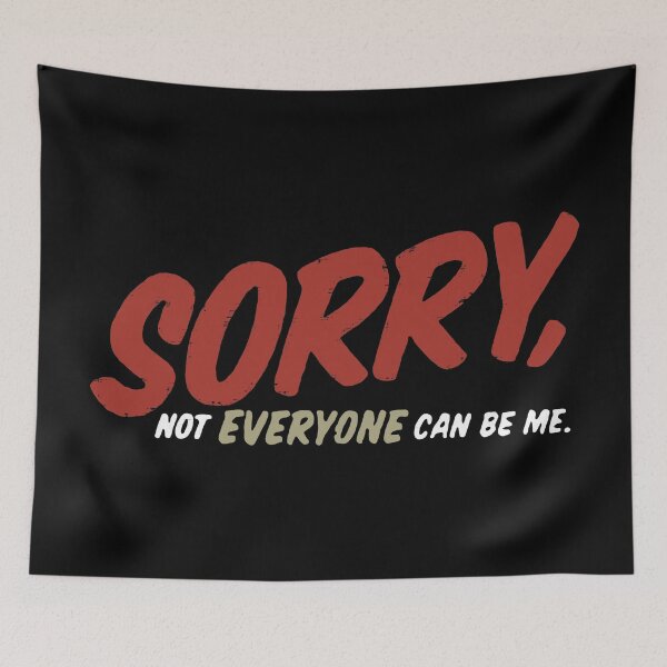 Item preview, Sorry Not Everyone Can Be Me designed and sold by PulsingDork.