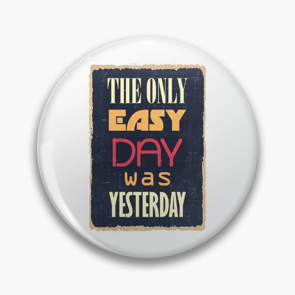 Item preview, The Only Easy Day Was Yesterday designed and sold by PulsingDork.