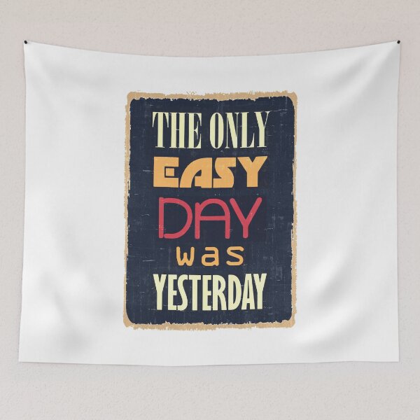 Item preview, The Only Easy Day Was Yesterday designed and sold by PulsingDork.
