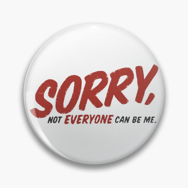 Item preview, Sorry Not Everyone Can Be Me designed and sold by PulsingDork.