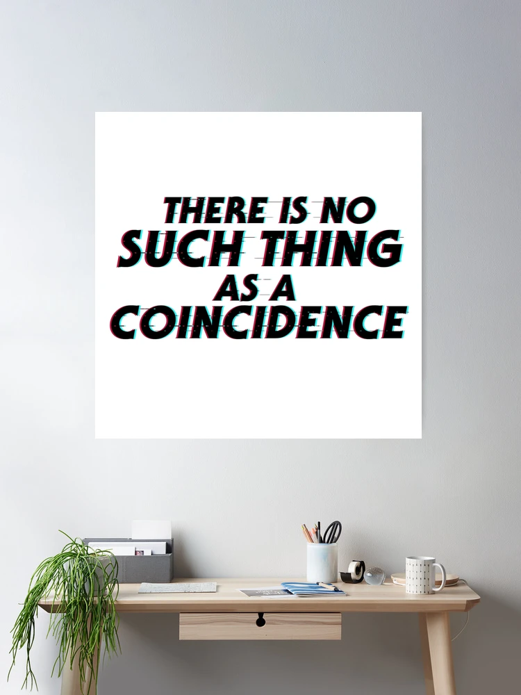 No Such Thing As Coincidence Quotes