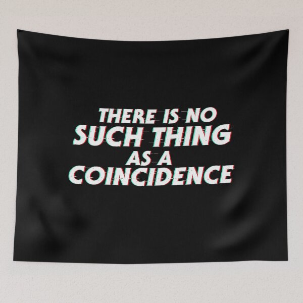Item preview, There is no such thing as a coincidence designed and sold by OroboroCustom.