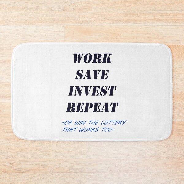Item preview, Work Save Invest Repeat, or win the lottery- funny work quotes (white) designed and sold by zav2001.