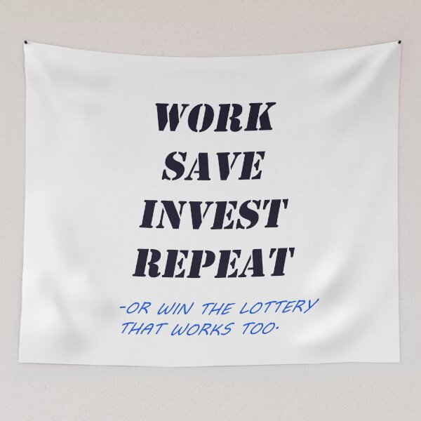 Item preview, Work Save Invest Repeat, or win the lottery- funny work quotes (white) designed and sold by zav2001.