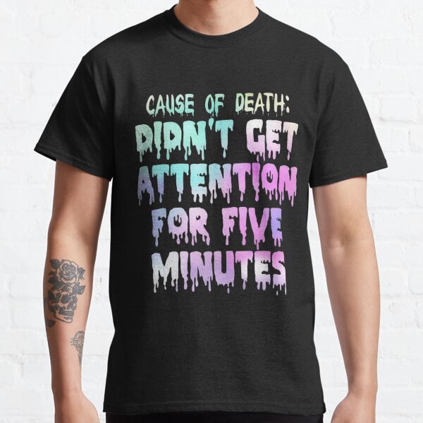 have i got your attention shirt