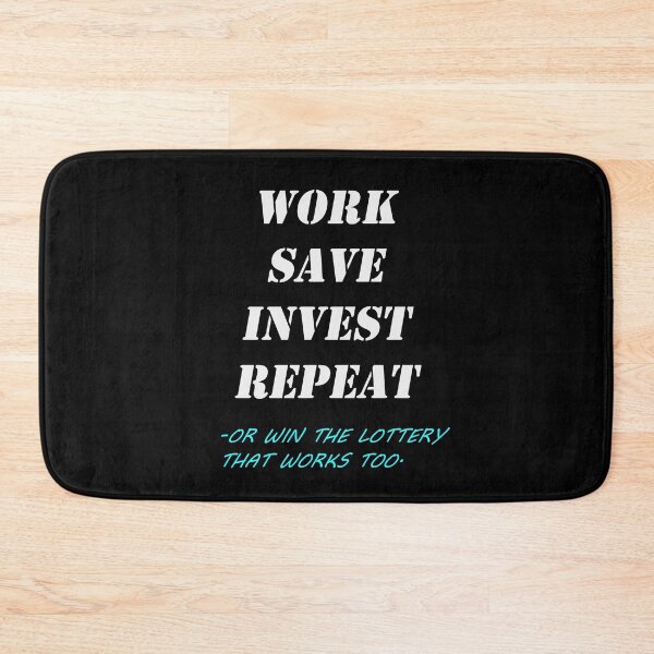 Item preview, Work Save Invest Repeat, or win the Lottery- funny work quotes (black) designed and sold by zav2001.