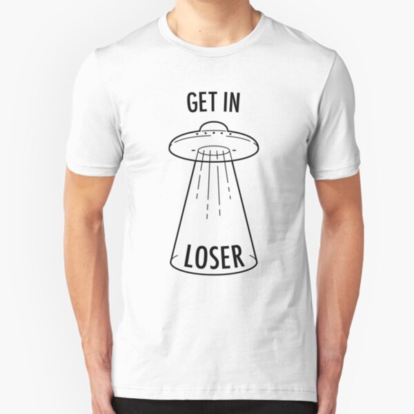 Get in Loser - UFO Slim Fit T-Shirt