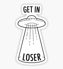 Get in Loser - UFO Sticker