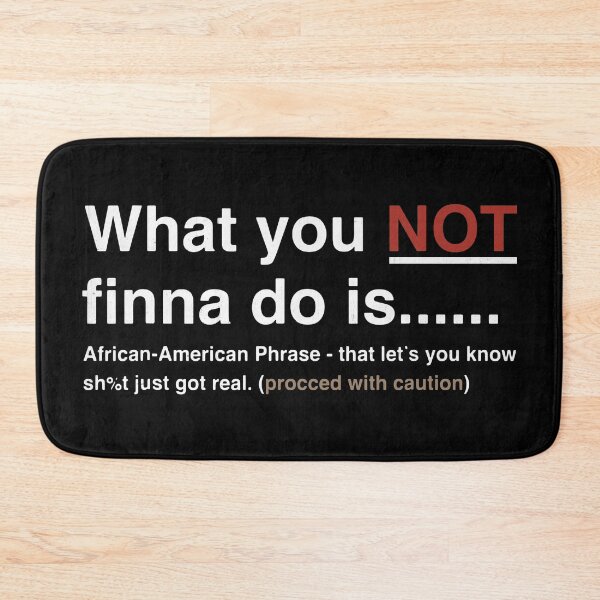 Item preview, What You Not Finna Do designed and sold by PulsingDork.