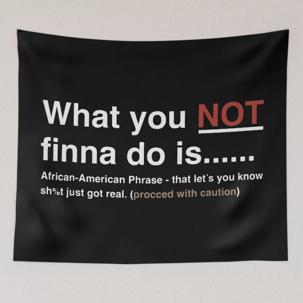 Item preview, What You Not Finna Do designed and sold by PulsingDork.