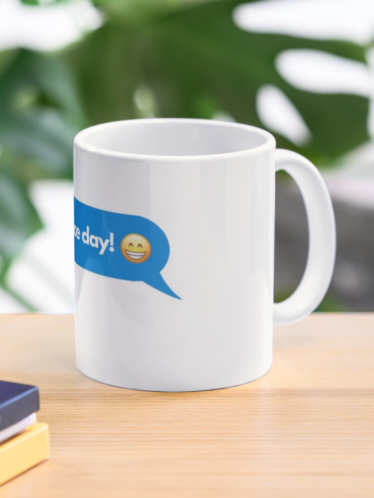 Mug chat have a good day