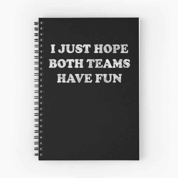 Item preview, I JUST HOPE BOTH TEAMS HAVE FUN designed and sold by wilsonart91.
